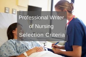 Professional Writer of Nursing Selection Criteria